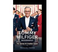 TOMMY HILFIGER BIOGRAPHY: The Journey Of A Fashion Legend
