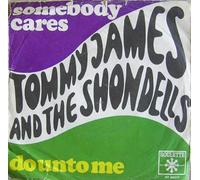 Tommy James & The Shondells - Somebody Cares / Do Unto Me
