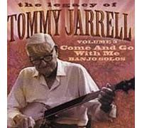 Tommy Jarrell - Legacy of Tommy Jarrell, Vol. 3: Come and Go with Me
