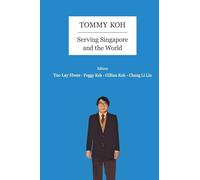 Tommy Koh: Serving Singapore And The World