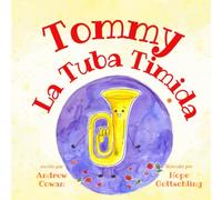 Tommy La Tuba Timida: Tommy the Timid Tuba (Creo En Ti Media Bilingual Books)