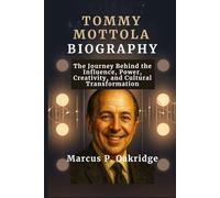 TOMMY MOTTOLA BIOGRAPHY: The Journey Behind the Influence, Power, Creativity, and Cultural Transformation (THE MODERN ICONS BIOGRAPHY)