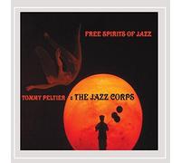 TOMMY PELTIER & THE JAZZ CORPS - Free Spirits of Jazz