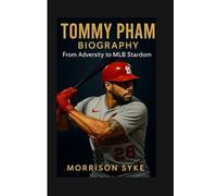 TOMMY PHAM BIOGRAPHY: From Adversity to MLB Stardom