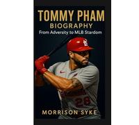 TOMMY PHAM BIOGRAPHY: From Adversity to MLB Stardom