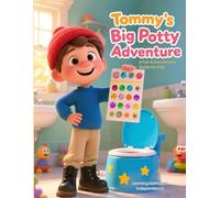 Tommy’s Big Potty Adventure: A Fun & Educational Guide for Kids Learning Bathroom Independence: Teach Your Child Potty Skills, Handwashing, Flushing, ... 1 (Children Educational Stories)