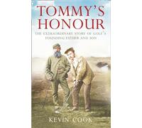 Tommy’s Honour: The Extraordinary Biographies of Golf’s Founding Father and Son