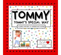 Tommy´s Special Way. A guide for kids to understand Autism.: A Rhyming Picture Book About Autism, Friendship, and Understanding Differences for Kids Ages 3-8 (Brave Hearts, Bright Minds Collection)