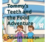Tommy’s Teeth and the Food Adventure (The Complete Children's First Dental Set)