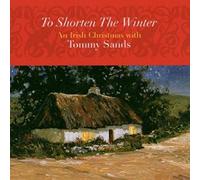 Tommy Sands - To Shorten The Winter: An Irish Christmas With Tommy Sands