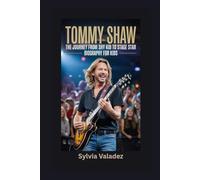 TOMMY SHAW: The Journey from Shy Kid to Stage Star- Biography for kids