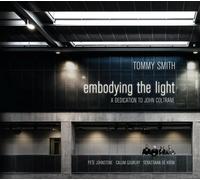 TOMMY SMITH - EMBODYING THE LIGHT A DEDICATION TO JOHN COLTRANE CD NEW