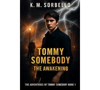 Tommy Somebody: The Awakening: 1 (The Adventures of Tommy Somebody)