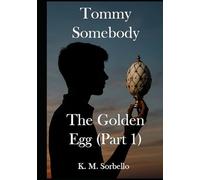Tommy Somebody: The Golden Egg (part 1) (The Adventures of Tommy Somebody)