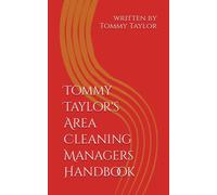 Tommy Taylor's Area Cleaning Managers Handbook