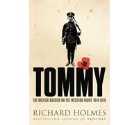Tommy : The British Soldier On The Western Front 1914-1918