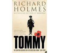 Tommy: The British Soldier on the Western Front by Holmes, Richard (2005) Paperback