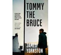 Tommy The Bruce: An unsettling, atmospheric noir set in the remote Scottish Highlands