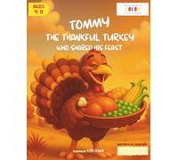 Tommy The Thankful Turkey Who Shared His Feast: A Co-Creation Storybook for Children's Interactive Learning | For Ages 4-9 (Tales Through the Year)