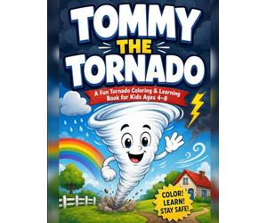 Tommy the Tornado: A Fun Tornado Coloring & Learning Book for Kids Ages 4-8