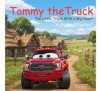 Tommy The Truck - A Sticky Situation: 1 (Tommy the Truck - The Little Truck With a Big Heart)