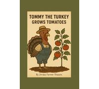 Tommy the Turkey Grows Tomatoes (Farmyard Grow-With-Me)