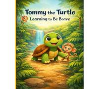 Tommy the Turtle: Learning to Be Brave: A Heartwarming Jungle Adventure About Courage and Friendship (Little Jungle Lessons)