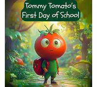 Tommy Tomato's First Day of School: First Day of School for kids 4-6 years old (Back to school): 2 (Tommy Tomato’s Magical Tales of Wisdom)