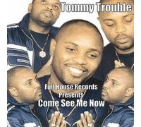 Tommy Trouble - Come See Me Now