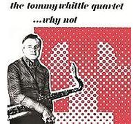 The Tommy Whittle Quartet - Why Not