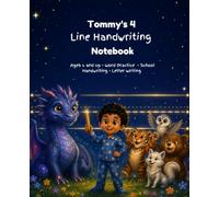 Tommy's 4 Line Handwriting Notebook: Four Line Handwriting Practice Notebook for Kids Ages 3 to 10 - 120 Pages with Tommy and Friends - Perfect for Letter Writing Word Practice and School Handwriting
