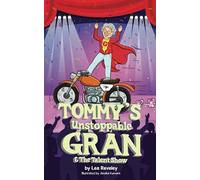 Tommy's Unstoppable Gran & The Talent Show: Another installment from the fun, humorous children's adventure series about a boy and his Gran (Tommy's Unstoppable Gran Series : The Collection)