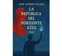 Tomo I La República del Horizonte Azul