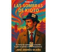 Tomo II Las Sombras de Kioto: El viento ha comenzado a escribir. Y quien no aprenda a leerlo desaarecerá