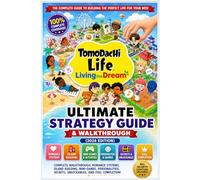Tomodachi Life: Living the Dream Ultimate Strategy Guide & Walkthrough (2026 Edition) Complete Walkthrough, Romance Systems, Island Building, ... Secrets, Unlockables, and Full Completion