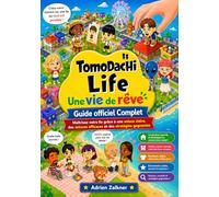 Tomodachi Life Une Vie De Rêve Guide Officiel Complet: Maîtrisez votre île grâce à une soluce claire, des astuces efficaces et des stratégies gagnantes