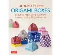 Tomoko Fuse's Origami Boxes: Beautiful Paper Gift Boxes from Japan's Leading Origami Master (30 projects): Beautiful Paper Gift Boxes from Japan's ... ... Master (Origami Book with 30 Projects)