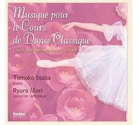 Tomoko Inaba - Ryuro Mori Kanshu Ballet Lesson CD Chu Jyo Kyusha Yo Musique Pour Le Cours De Danse Classique [Japan CD] EFCD-4217