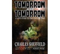 Tomorrow and Tomorrow: A Love Story to the Edge of Time