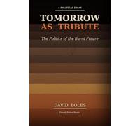 Tomorrow as Tribute: The Politics of the Burnt Future