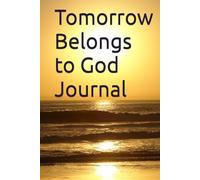 Tomorrow Belongs to God Journal Notebook