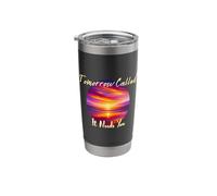 Tomorrow Called It Needs You Inspiration in Sunsets Stainless Steel Insulated Tumbler