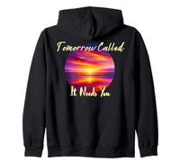 Tomorrow Called It Needs You Inspiration in Sunsets Zip Hoodie