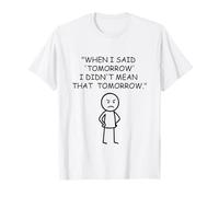 Tomorrow I Didn't Mean that Tomorrow Procrastination T-Shirt
