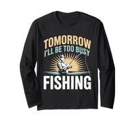 Tomorrow I’ll Be Too Busy Fishing Lake Life Fisherman Humor Long Sleeve T-Shirt