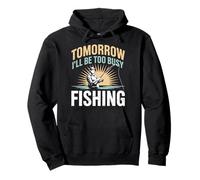 Tomorrow I’ll Be Too Busy Fishing Lake Life Fisherman Humor Pullover Hoodie