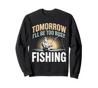 Tomorrow I’ll Be Too Busy Fishing Lake Life Fisherman Humor Sweatshirt
