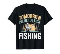 Tomorrow I’ll Be Too Busy Fishing Lake Life Fisherman Humor T-Shirt