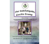 TOMORROW IS ANOTHER DAY (The Indefatigable Cecilia Crump)