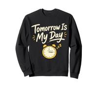 Tomorrow Is My Day Procrastinator Clock Script Humor Sweatshirt
